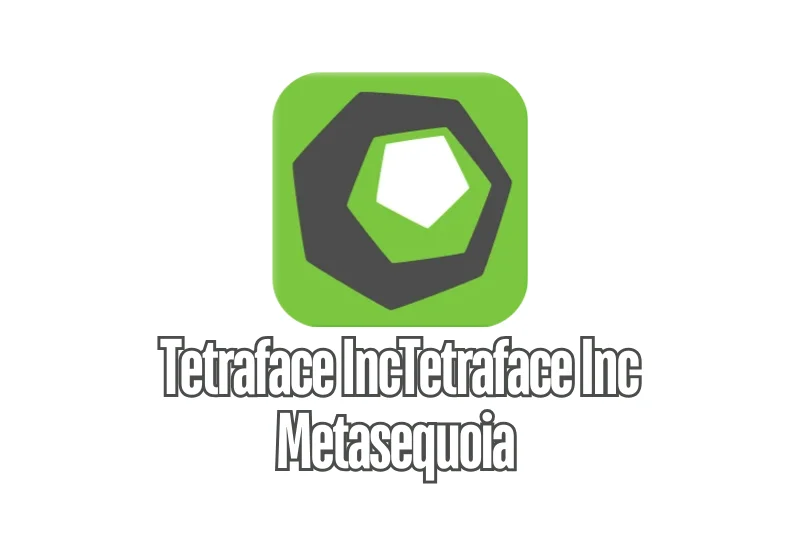 Tetraface IncTetraface Inc Metasequoia