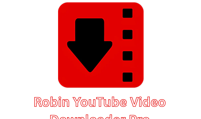 Robin YouTube Video Downloader Pro