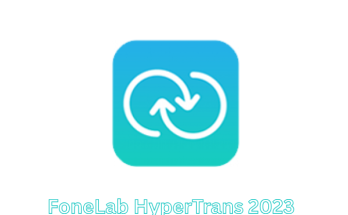 FoneLab HyperTrans 2023 โปรแกรมจัดการไฟล์ ดาวน์โหลดฟรี 2026
