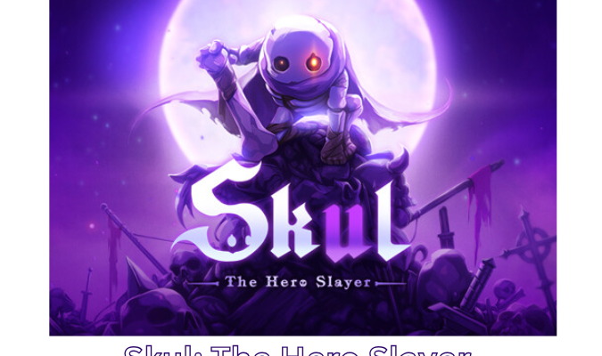 Skul: The Hero Slayer