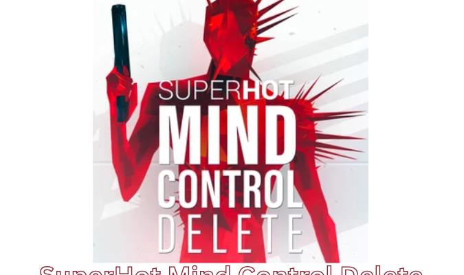 SuperHot Mind Control Delete
